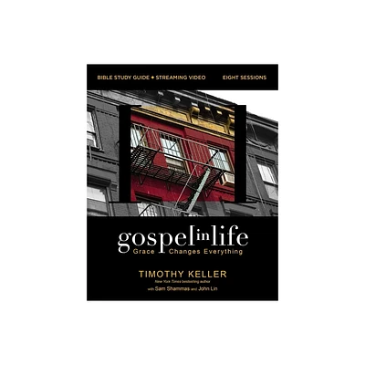 Gospel in Life Bible Study Guide Plus Streaming Video - by Timothy Keller (Paperback)