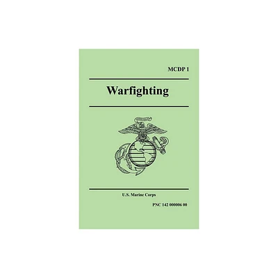 WARFIGHTING (Marine Corps Doctrinal Publication 1) - by U S Marine Corps (Paperback)