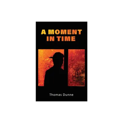 A Moment In Time - by Thomas Dunne (Paperback)