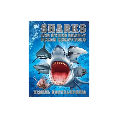 Sharks and Other Deadly Ocean Creatures Visual Encyclopedia - (DK Childrens Visual Encyclopedias) by DK (Hardcover)