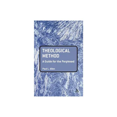 Theological Method: A Guide for the Perplexed - (Guides for the Perplexed) by Paul L Allen (Paperback)