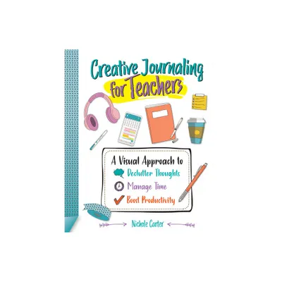 Creative Journaling for Teachers - by Nichole Carter (Paperback)