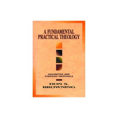 A Fundamental Practical Theology - by Don S Browning (Paperback)