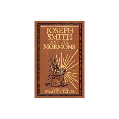 Joseph Smith and the Mormons - by Noah Van Sciver (Hardcover)