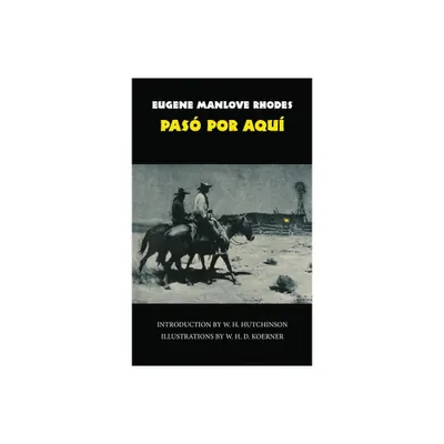 Pas Por Aqu, Volume 50 - (Western Frontier Library) by Eugene M Rhodes (Paperback)