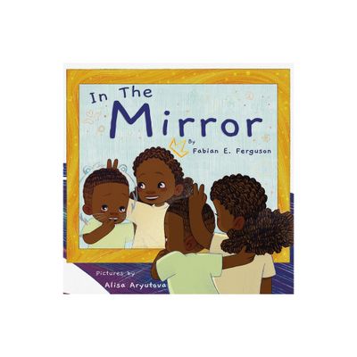 In the Mirror - by Fabian E Ferguson (Hardcover)