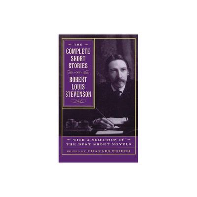 The Complete Short Stories of Robert Louis Stevenson - by Charles Neider & Robert Louis Stevenson (Paperback)