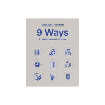 9 Ways to Make Housing for People - by David Baker Architects (Paperback)