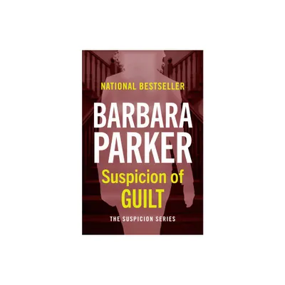 Suspicion of Guilt - by Barbara Parker (Paperback)