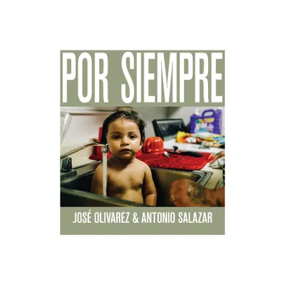 Por Siempre - by Jos Olivarez & Antonio Salazar (Hardcover)