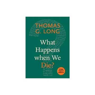 What Happens When We Die? - (Little Books of Guidance) by Thomas G Long (Paperback)