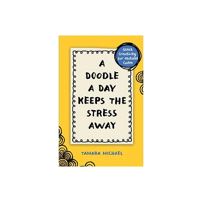 A Doodle a Day Keeps the Stress Away - by Tamara Michael (Paperback)