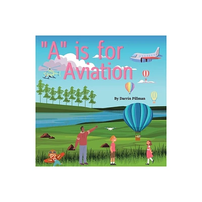 A is for Aviation - by Darrin Eugene Pillman (Paperback)