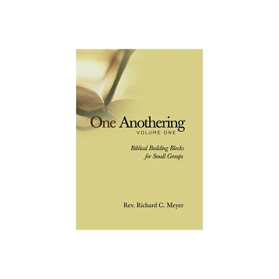 One Anothering, Volume 1 - by Richard C Meyer (Paperback)