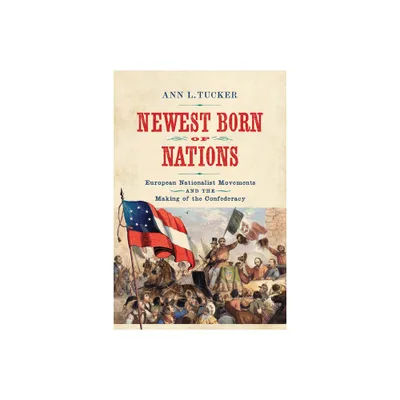 Newest Born of Nations - (Nation Divided) by Ann L Tucker (Hardcover)