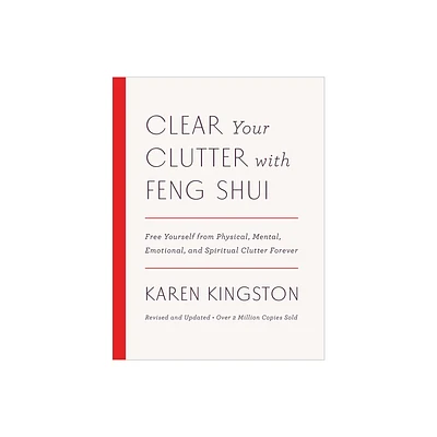 Clear Your Clutter with Feng Shui (Revised and Updated) - by Karen Kingston (Hardcover)