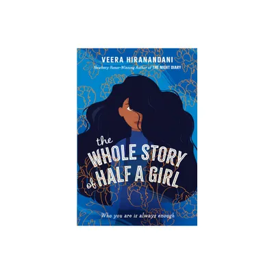 The Whole Story of Half a Girl - by Veera Hiranandani (Paperback)