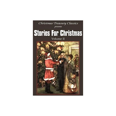 Stories for Christmas Vol. II - by Kate Douglas Wiggin & Grace S Richmond & Abbie Farwell Brown (Paperback)