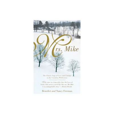 Mrs. Mike - (Mrs. Mike Novel) by Benedict Freedman & Nancy Freedman (Paperback)