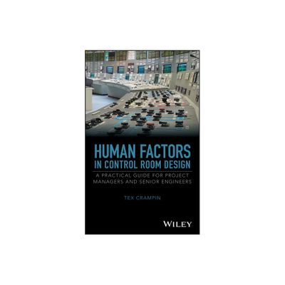 Human Factors in Control Room Design - by Tex Crampin (Hardcover)