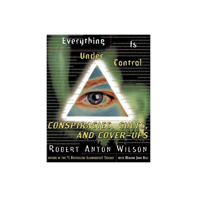 Everything Is Under Control - by Robert A Wilson (Paperback)