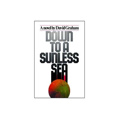 Down to a Sunless Sea - by David Graham & Unknown Author (Paperback)