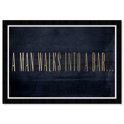 19 x 13 A Man Walks Into A Bar Motivational Quotes Framed Wall Art Black/Blue - Hatcher and Ethan