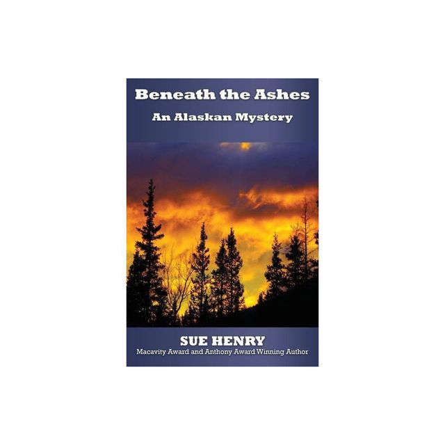 Beneath the Ashes - by Sue Henry (Paperback)