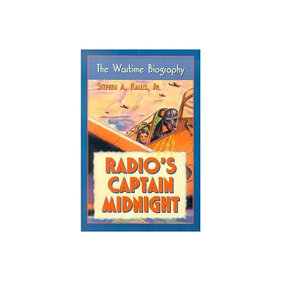 Radios Captain Midnight - by Stephen A Kallis (Paperback)