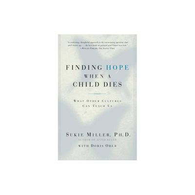 Finding Hope When a Child Dies - by Sukie Miller (Paperback)