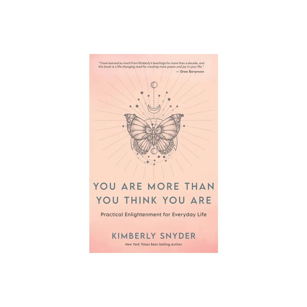 You Are More Than You Think You Are - by Kimberly Snyder (Paperback)