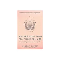 You Are More Than You Think You Are - by Kimberly Snyder (Paperback)