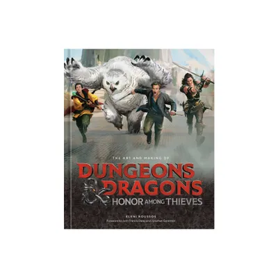 The Art and Making of Dungeons & Dragons: Honor Among Thieves - by Eleni Roussos (Hardcover)