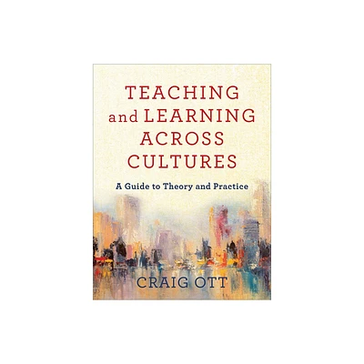 Teaching and Learning Across Cultures - by Craig Ott (Paperback)