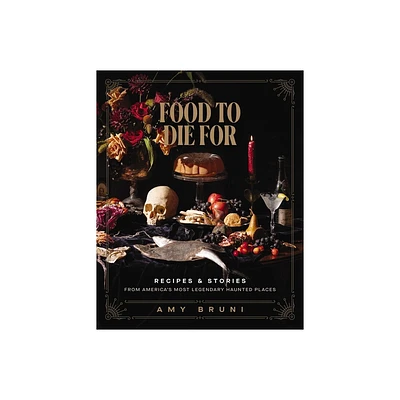 Food to Die for - by Amy Bruni (Hardcover)