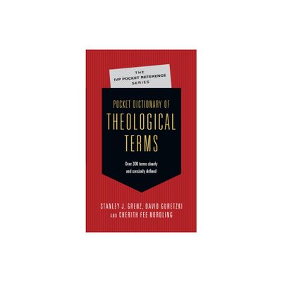 Pocket Dictionary of Theological Terms - (IVP Pocket Reference) by Stanley J Grenz & David Guretzki & Cherith Fee Nordling (Paperback)