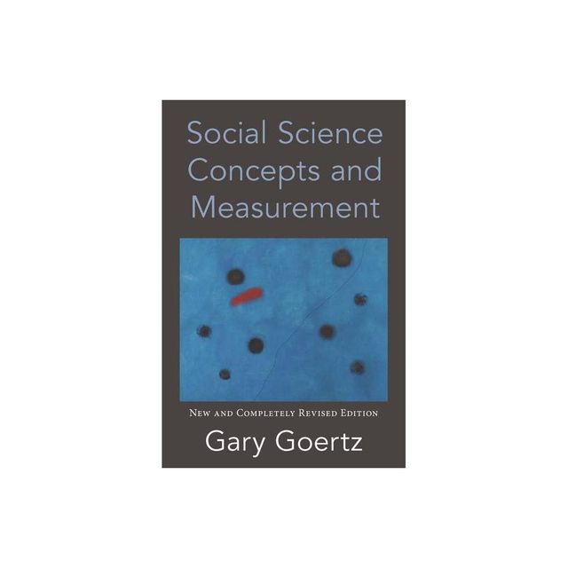 Social Science Concepts and Measurement - by Gary Goertz (Paperback)