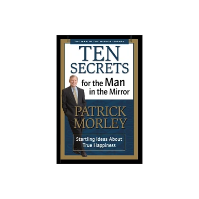 Ten Secrets for the Man in the Mirror - (Man in the Mirror Library) by Patrick Morley (Paperback)