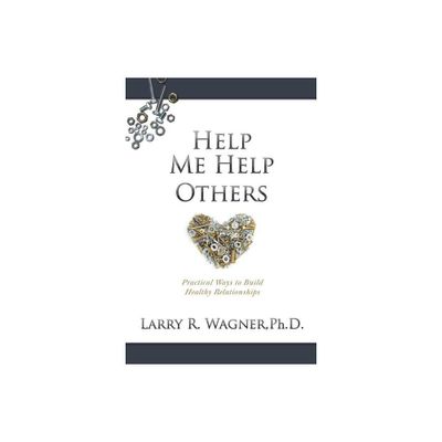 Help Me Help Others - by Larry R Wagner (Paperback)