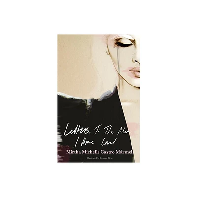 Letters, to the Men I Have Loved - by Mirtha Michelle Castro Marmol (Paperback)