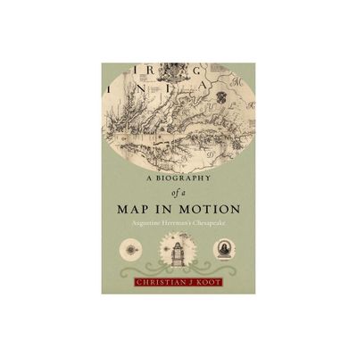 A Biography of a Map in Motion - by Christian J Koot (Hardcover)