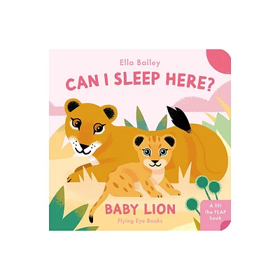 Can I Sleep Here Baby Lion - (Can I Sleep Here?) by Ella Bailey (Board Book)