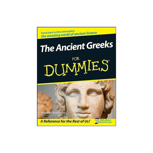 The Ancient Greeks for Dummies - (For Dummies) by Stephen Batchelor (Paperback)