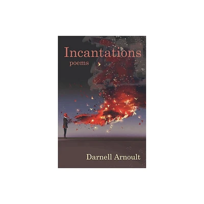 Incantations - by Darnell Arnoult (Paperback)