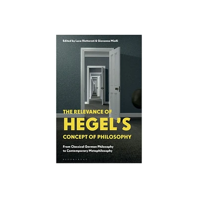 The Relevance of Hegels Concept of Philosophy - by Luca Illetterati & Giovanna Miolli (Paperback)