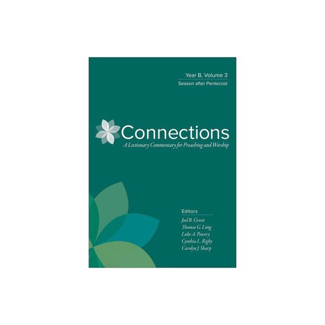 Connections: Year B, Volume 3 - (Connections: A Lectionary Commentary for Preaching and Worsh) (Hardcover)