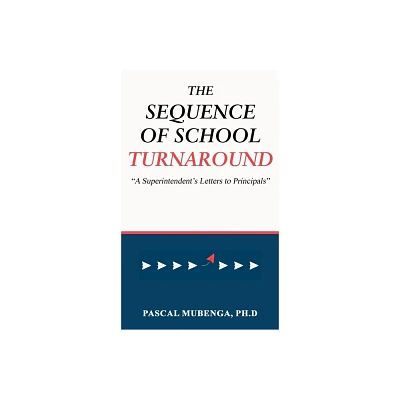 The Sequence of School Turnaround - by Ph D Pascal Mubenga (Hardcover)