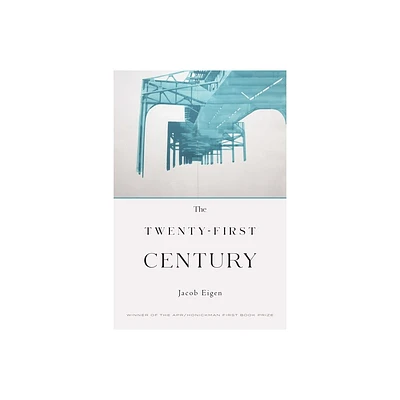 The Twenty-First Century - by Jacob Eigen (Paperback)