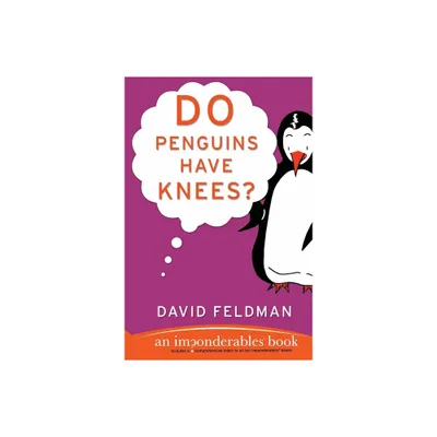 Do Penguins Have Knees? - (Imponderables) by David Feldman (Paperback)