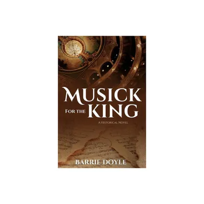 Musick for the King - by Barrie Doyle (Paperback)